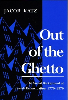 Paperback Out of the Ghetto: The Social Background of Jewish Emancipation, 1770-1870 Book