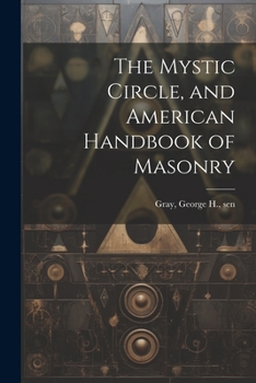 Paperback The Mystic Circle, and American Handbook of Masonry Book