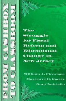 Paperback From Cashbox to Classroom: The Struggle for Fiscal Reform and Educational Change in New Jersey Book