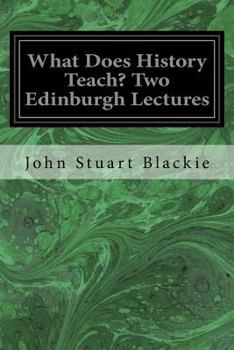 Paperback What Does History Teach? Two Edinburgh Lectures Book