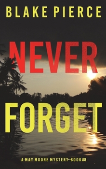 Hardcover Never Forget (A May Moore Suspense Thriller-Book 8) Book