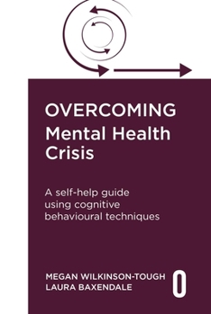 Overcoming Mental Health Crisis: A Self-Help Guide Using Cognitive Behavioural Techniques