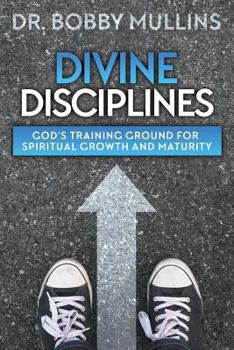 Paperback Divine Disciplines: God's Training Ground for Spiritual Growth and Maturity Book