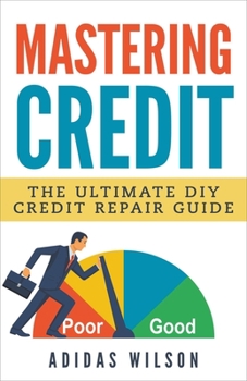 Paperback Mastering Credit - The Ultimate DIY Credit Repair Guide Book