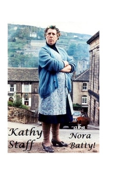 Paperback Kathy Staff aka Nora Batty!: The Shocking Truth! Book