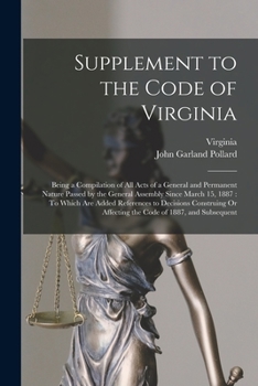 Paperback Supplement to the Code of Virginia: Being a Compilation of All Acts of a General and Permanent Nature Passed by the General Assembly Since March 15, 1 Book