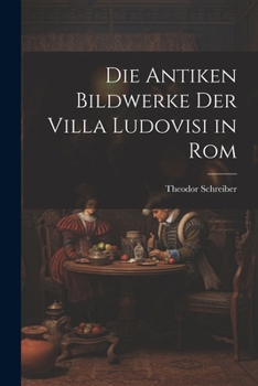 Paperback Die Antiken Bildwerke Der Villa Ludovisi in Rom [German] Book
