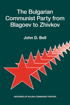 Paperback The Bulgarian Communist Party from Blagoev to Zhivkov: Histories of Ruling Communist Parties Book