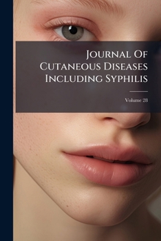 Paperback Journal Of Cutaneous Diseases Including Syphilis; Volume 28 Book