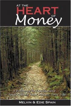 Hardcover At the Heart of Money: A Pathway to Enrichment...Your Values, Your Money, Your Life Book