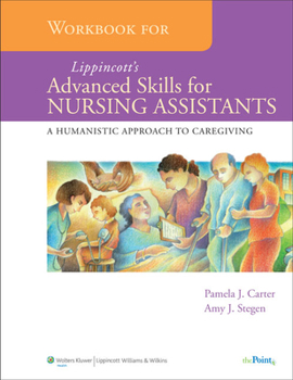 Paperback Workbook for Lippincott's Advanced Skills for Nursing Assistants: A Humanistic Approach to Caregiving Book