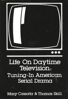 Hardcover Life on Daytime Television: Tuning-In American Serial Drama Book