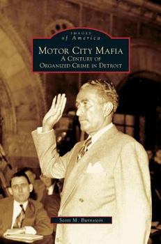 Motor City Mafia: A Century of Organized Crime in Detroit (Images of America: Michigan)