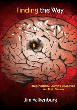 Paperback Finding the Way: Brain Plasticity, Learning Disabilities and Brain Trauma Book