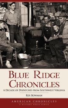 Hardcover Blue Ridge Chronicles: A Decade of Dispatches from Southwest Virginia Book