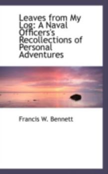 Leaves from My Log : A Naval Officers's Recollections of Personal Adventures