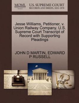 Paperback Jesse Williams, Petitioner, V. Union Railway Company. U.S. Supreme Court Transcript of Record with Supporting Pleadings Book