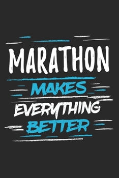 Marathon Makes Everything Better: Funny Cool Marathon Journal | Notebook | Workbook | Diary | Planner - 6x9 - 120 College Ruled Lined Paper Pages With ... Marathoner, Marathon Athletes,Marathon Lovers