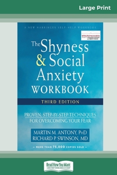 Shyness and Social Anxiety Workbook: Proven, Step-by-Step Techniques for Overcoming Your Fear (16pt Large Print Edition)