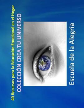 Paperback 40 Recursos para la Educacion Emocional en el Hogar: Coleccion Crea Tu Universo [Spanish] Book