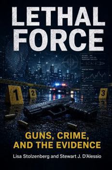 Lethal Force: Guns, Crime, and the Evidence