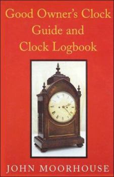 Hardcover Good Owner's Clock Guide and Clock Logbook Book