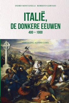 Italië, de donkere eeuwen 400 - 1000 (Italië Trilogie) (Dutch Edition)