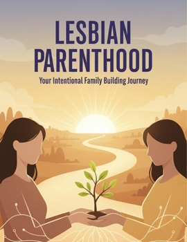 Lesbian Parenthood: Your Intentional Family Building Journey
