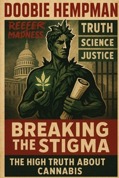 Paperback Breaking the Stigma: The High Truth About Cannabis - Narrated by Doobie Hempman Book