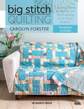 Paperback Big Stitch Quilting: A Practical Guide to Sewing and Hand Quilting 20 Stunning Projects Book