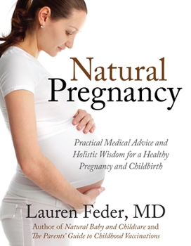 Paperback Natural Pregnancy: Practical Medical Advice and Holistic Wisdom for a Healthy Pregnancy and Childbirth Book