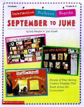 Paperback Interactive Bulletin Boards--September to June: Dozens of Time-Saving, Creative Displays That Teach Across the Curriculum! Book