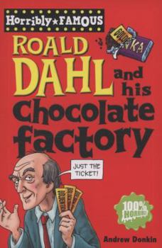 Paperback Roald Dahl and His Chocolate Factory (Horribly Famous) Book