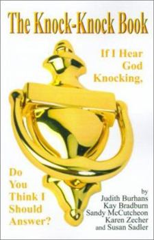 Paperback The Knock-Knock Book: If I Hear God Knocking, Do You Think I Should Answer? Book