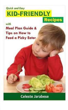 Paperback Kid-Friendly Recipes: With Meal Plan Guide and Tips on How to Feed a Picky Eater Book