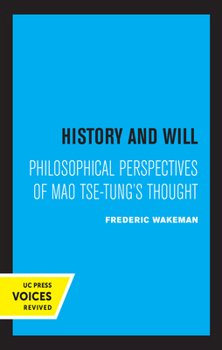 Paperback History and Will: Philosophical Perspectives of Mao Tse-Tung's Thought Book