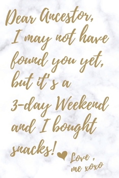 Paperback Dear Ancestors, I May Not Have Found You Yet: A Genealogy Lined Journal with Checklists and Forms from a Pro Book