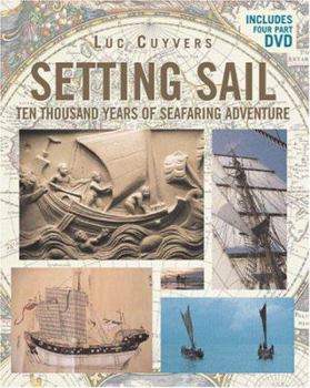 Hardcover Setting Sail: Ten Thousand Years of Seafaring Adventure Book