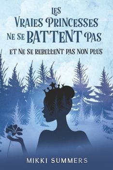 Paperback Les vraies princesses ne se battent pas et ne se rebellent pas non plus: Tome 2 [French] Book