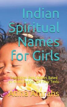 Paperback Indian Spiritual Names for Girls: Traditional Baby Names Based on Hindu Deities and Holy Texts Book