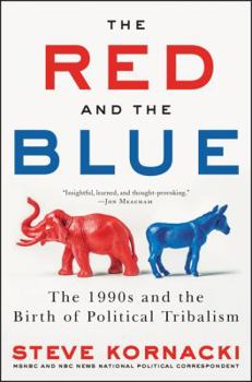Hardcover The Red and the Blue: The 1990s and the Birth of Political Tribalism Book