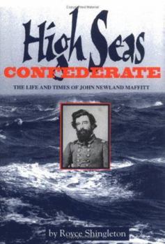 Hardcover High Seas Confederate: The Life and Times of John Newland Maffitt Book