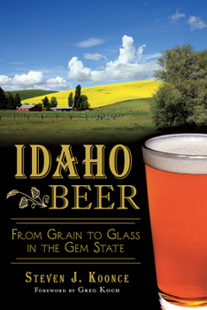 Paperback Idaho Beer:: From Grain to Glass in the Gem State Book