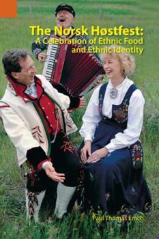 Paperback The Norsk Hostfest: A Celebration of Ethnic Food and Ethnic Identity Book