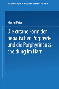 Paperback Die cutane Form der hepatischen Porphyrie und die Porphyrinausscheidung im Harn: Inaugural-Dissertation [German] Book