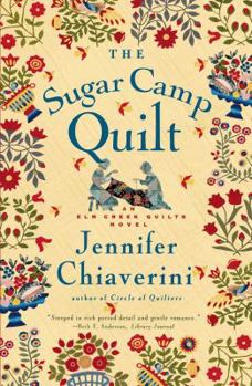 The Sugar Camp Quilt: An Elm Creek Quilts Novel - Book #7 of the Elm Creek Quilts