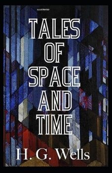 Tales of Space and Time Illustrated