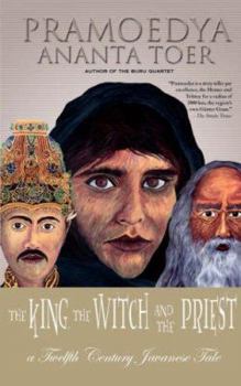 Paperback The King, the Witch and the Priest: A Twelfth-Century Javanese Tale (Calon Arang) Book