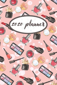 Planner 2020: Blank daily and weekly calendar 2020 to organize your life day by day! Perfect gift for makeup artists and beauty enthusiasts. Unique cover design.