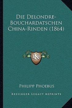 Paperback Die Delondre-Bouchardatschen China-Rinden (1864) [German] Book